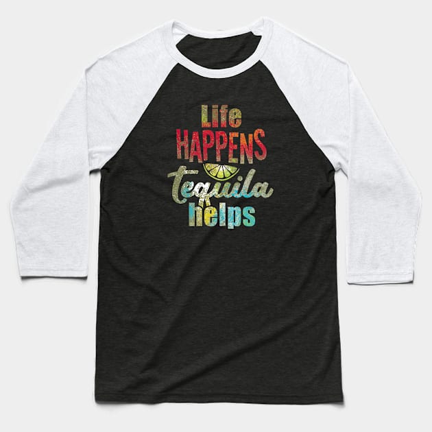 Life happens, tequila helps. Baseball T-Shirt by danydesign